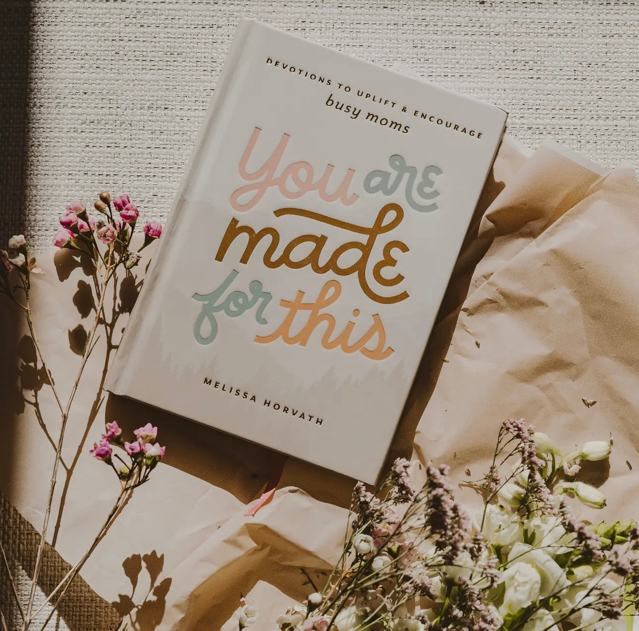 You Are Made For This: Devotions to Uplift & Encourage Moms